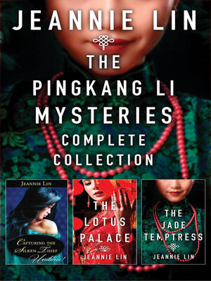 cover image of The Pingkang Li Mysteries Complete Collection/Capturing the Silken Thief/The Lotus Palace/The Jade Temptress